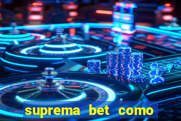 suprema bet como sacar dinheiro